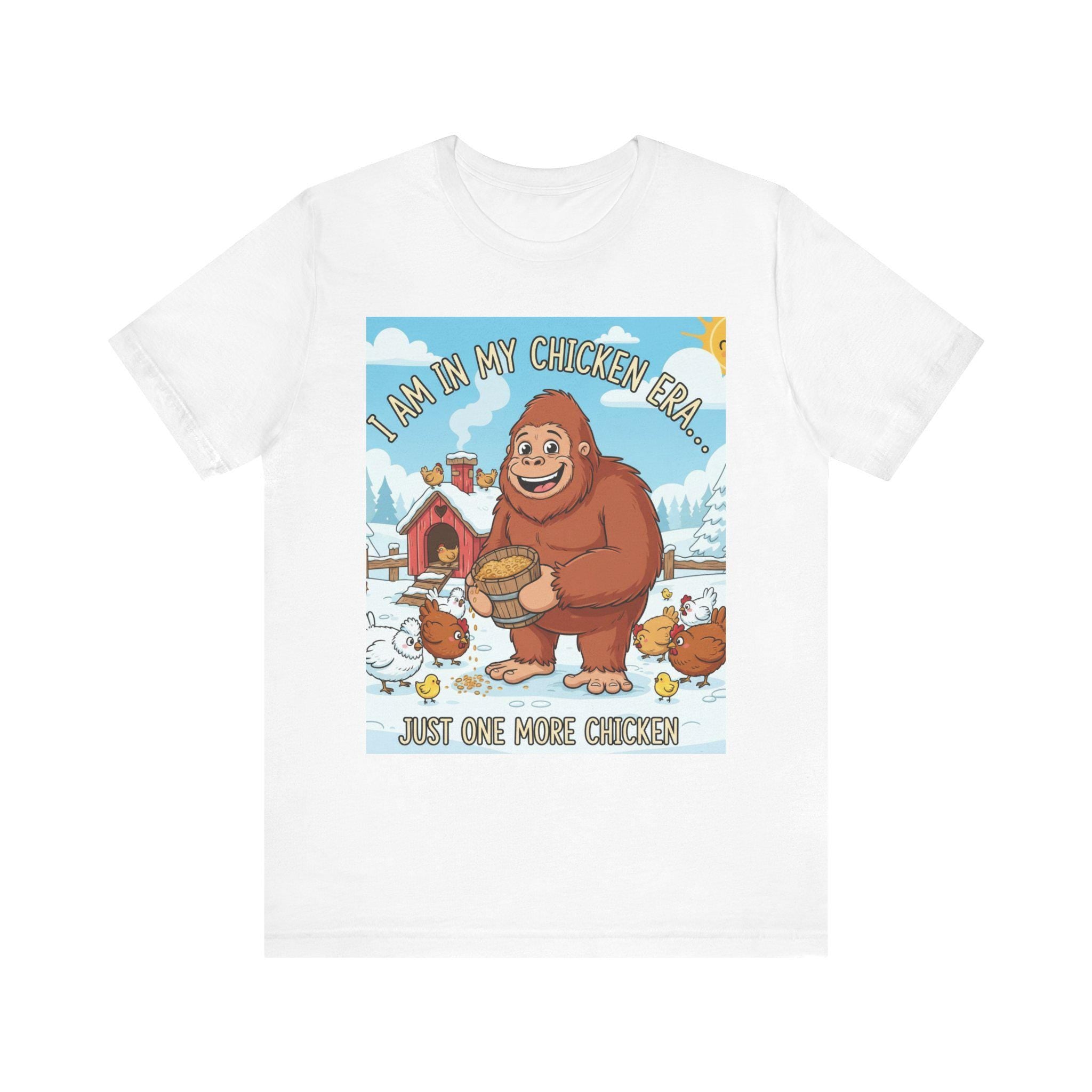 Bigfoot Feeding Chickens T-Shirt | I Am In My Chicken Era, Just One More Chicken