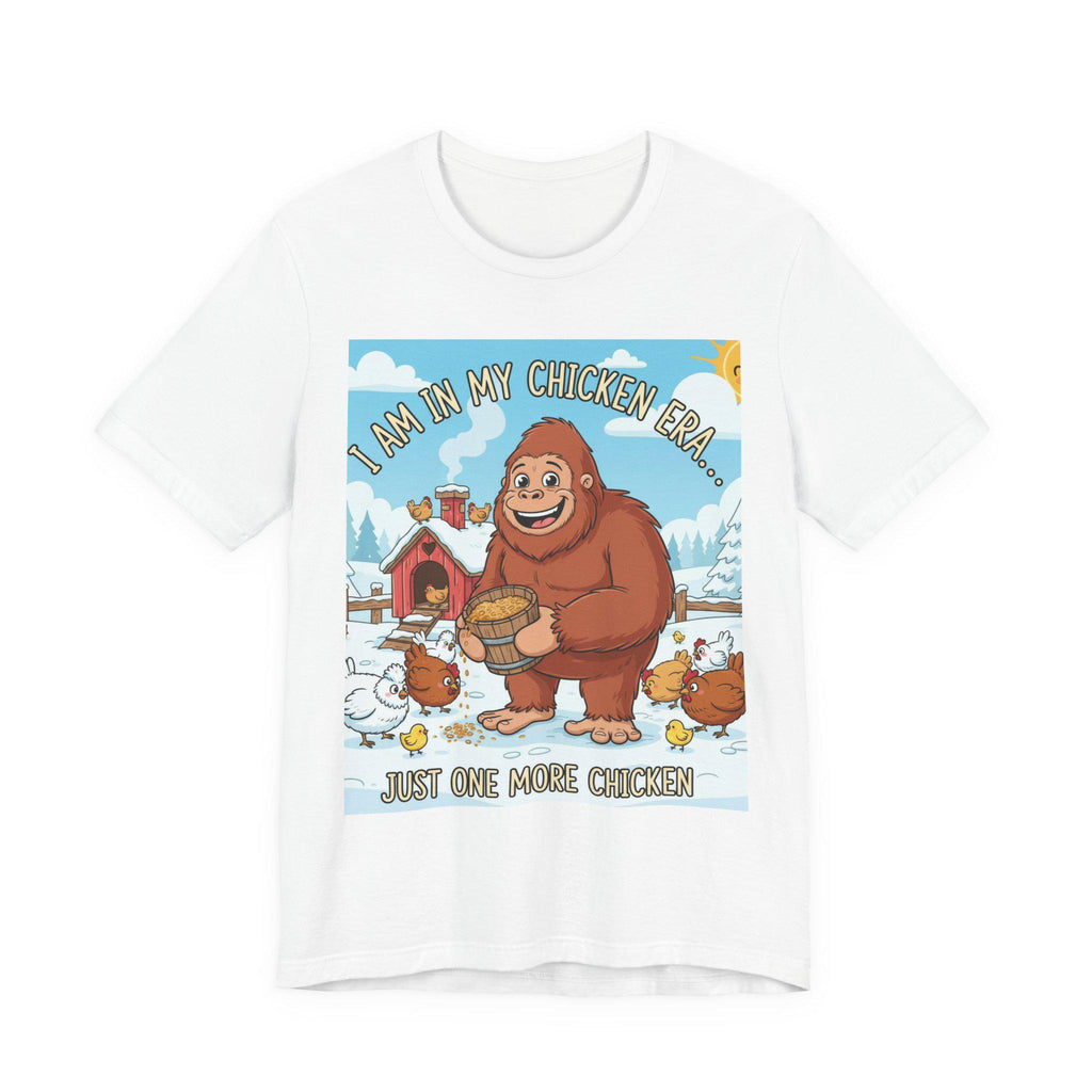 Bigfoot Feeding Chickens T-Shirt | I Am In My Chicken Era, Just One More Chicken