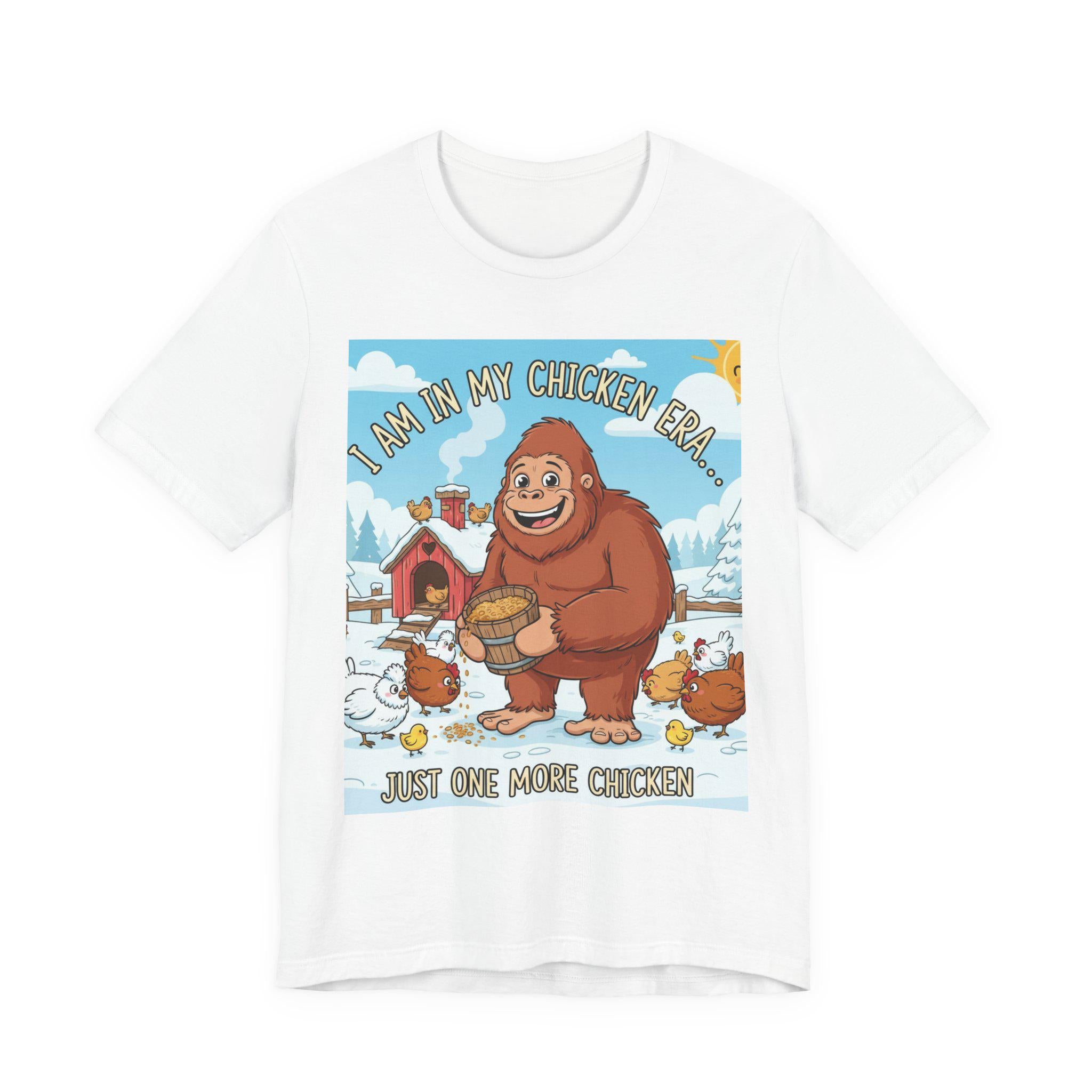 Bigfoot Feeding Chickens T-Shirt | I Am In My Chicken Era, Just One More Chicken