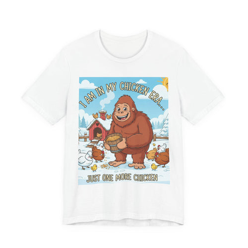 Bigfoot Feeding Chickens T-Shirt | I Am In My Chicken Era, Just One More Chicken