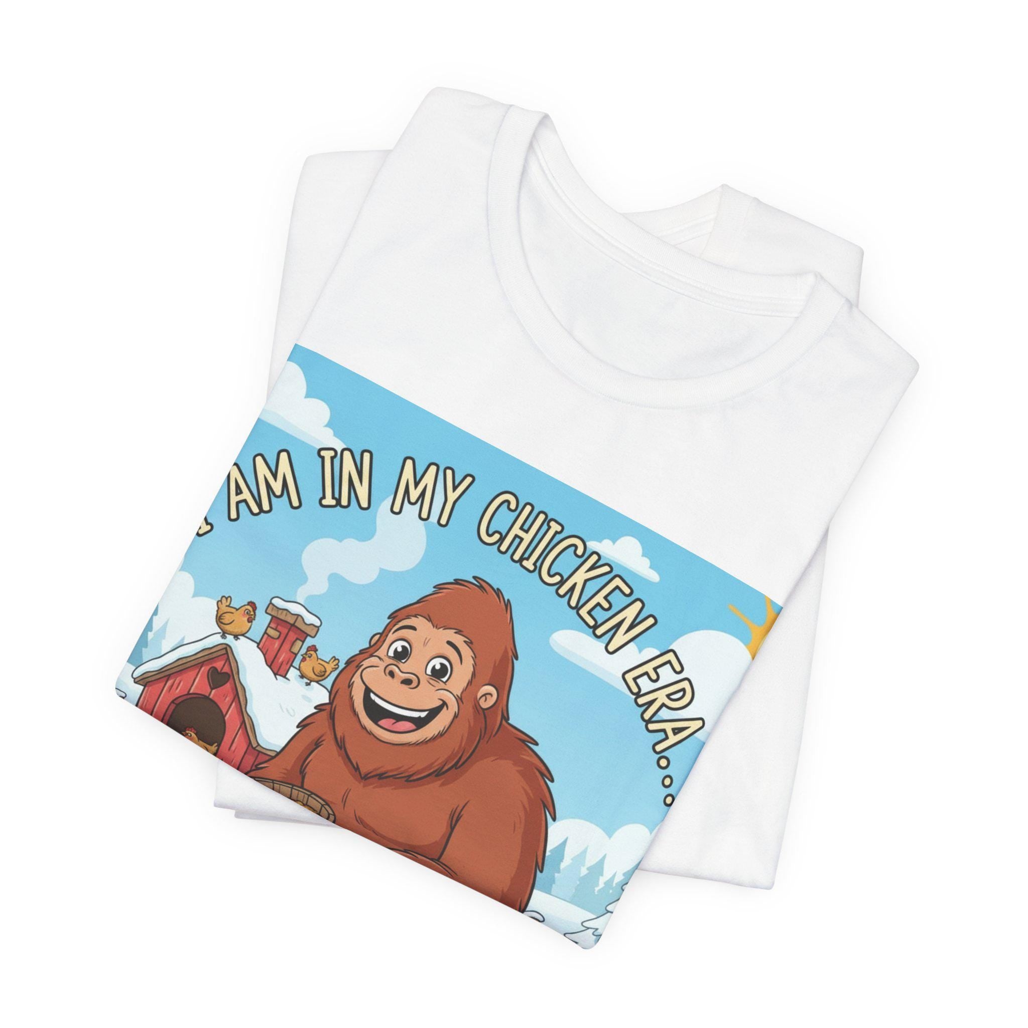 Bigfoot Feeding Chickens T-Shirt | I Am In My Chicken Era, Just One More Chicken